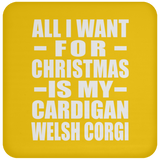 All I Want For Christmas Is My Cardigan Welsh Corgi - Coaster