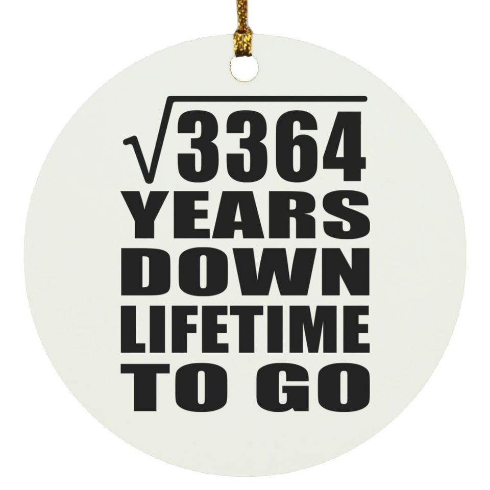 58th Anniversary Square Root of 3364 Years Lifetime To Go - Circle Ornament