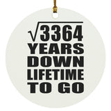 58th Anniversary Square Root of 3364 Years Lifetime To Go - Circle Ornament