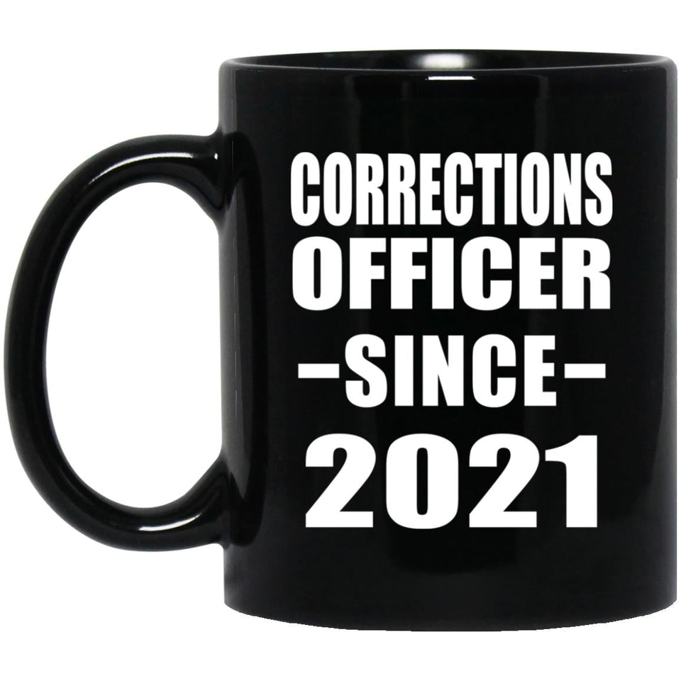 Corrections Officer Since 2021 - 11oz Coffee Mug Black