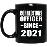 Corrections Officer Since 2021 - 11oz Coffee Mug Black