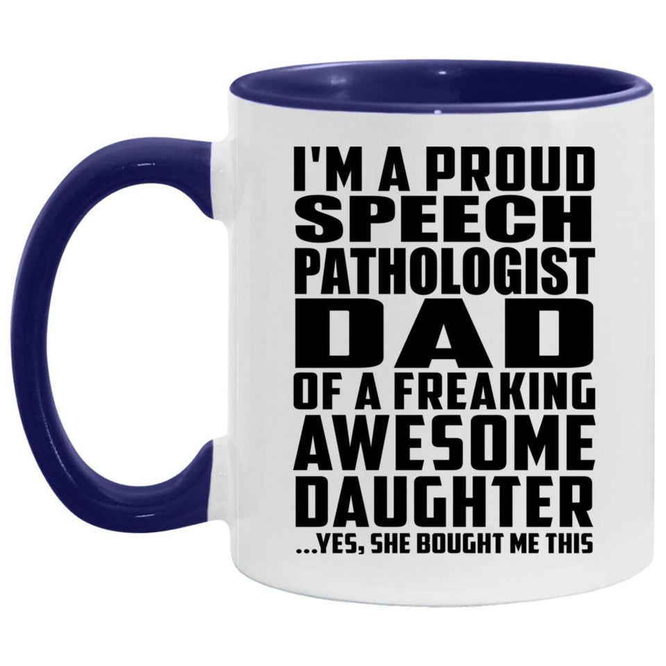 Proud Speech Pathologist Dad Of Awesome Daughter - 11oz Accent Mug Purple