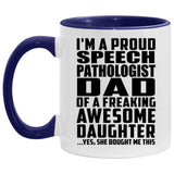 Proud Speech Pathologist Dad Of Awesome Daughter - 11oz Accent Mug Purple