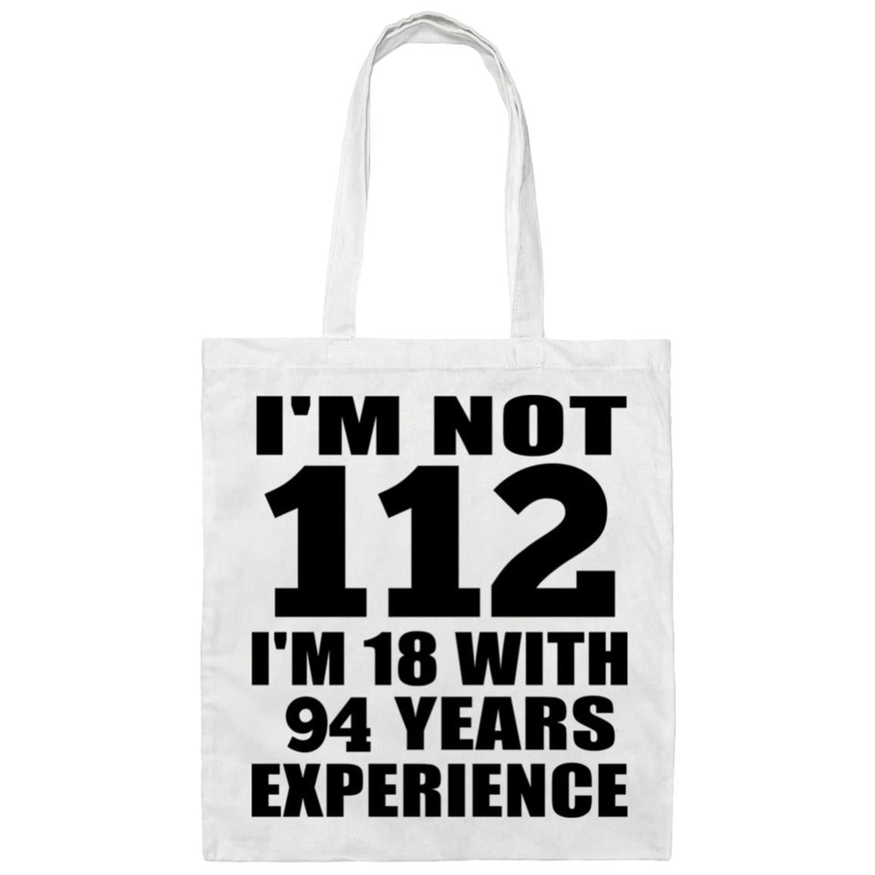 112th Birthday I'm Not 112 I'm 18 With 94 Years Experience - Tote Bag White