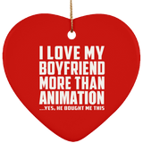 I Love My Boyfriend More Than Animation - Heart Ornament