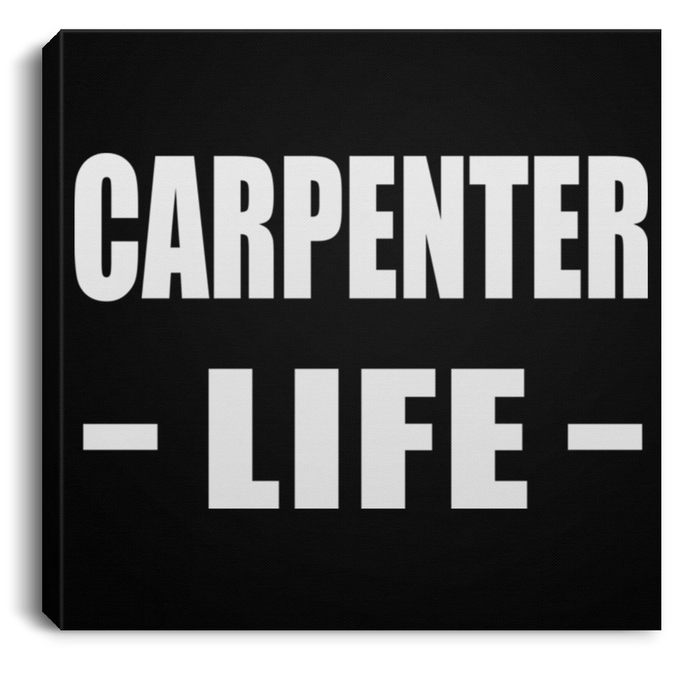 Carpenter Life - Canvas Square