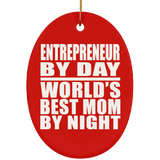 Entrepreneur By Day World's Best Mom By Night - Oval Ornament