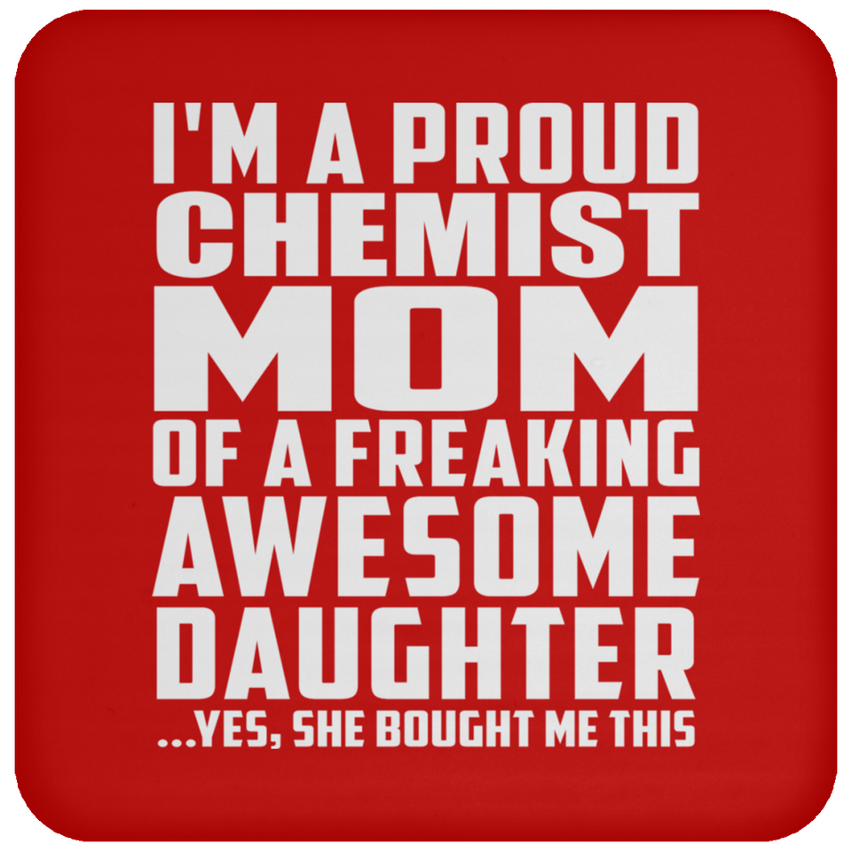 Proud Chemist Mom Of Awesome Daughter - Drink Coaster