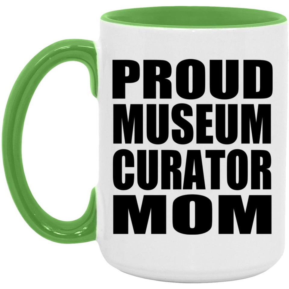 Proud Museum Curator Mom - 15oz Accent Mug Green