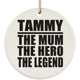 Tammy The Mum The Hero The Legend - Circle Ornament