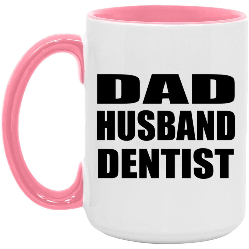 Dad Husband Dentist - 15oz Accent Mug Pink