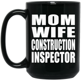 Mom Wife Construction Inspector - 15oz Coffee Mug Black
