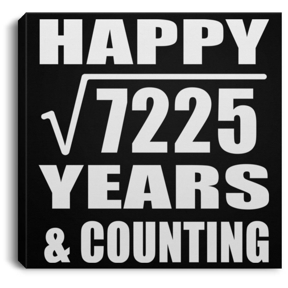 Happy 85th Anniversary Square Root of 7225 Years & Counting - Canvas Square