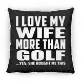 I Love My Wife More Than Golf - Throw Pillow Black
