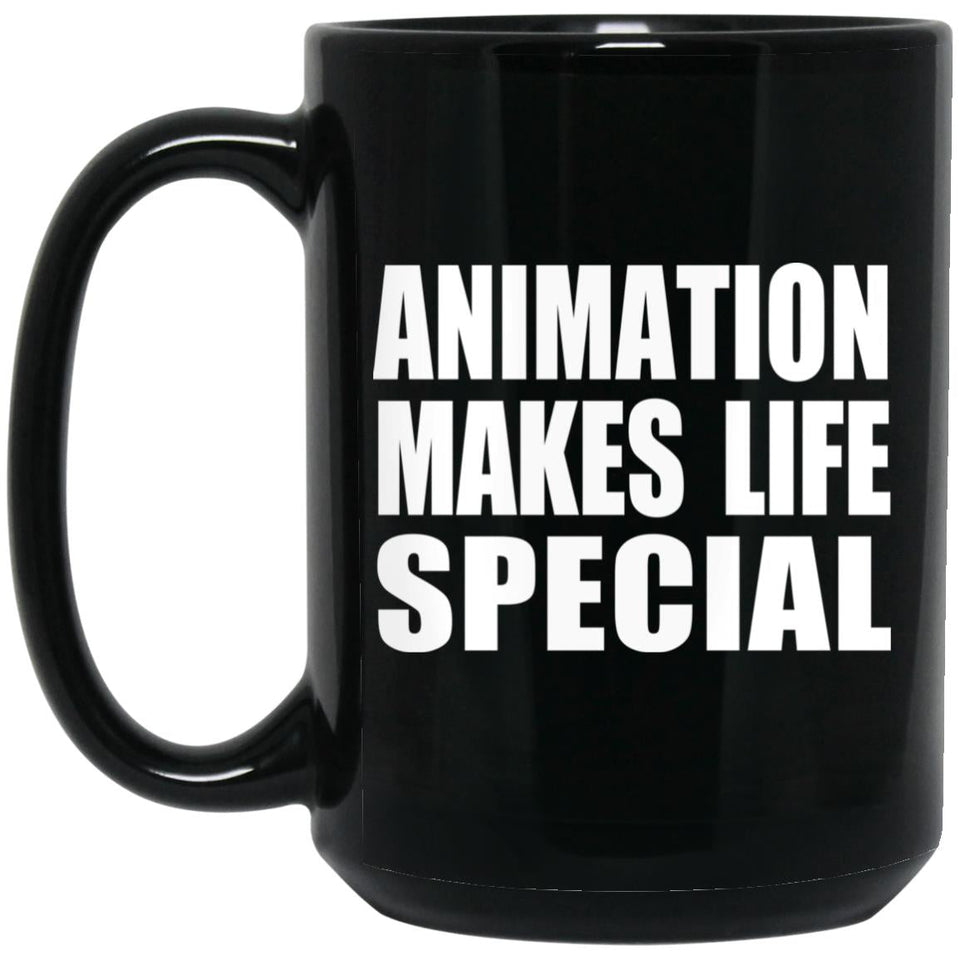 Animation Makes Life Special - 15oz Coffee Mug Black