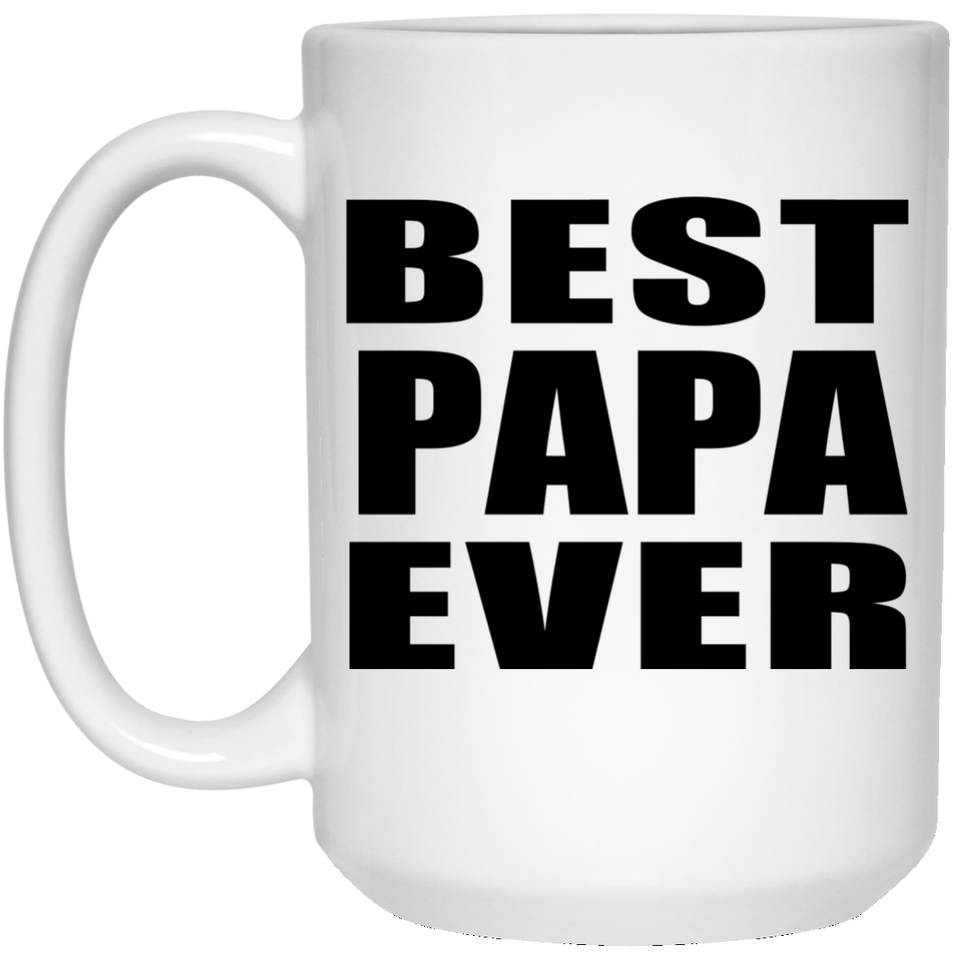 Best Papa Ever - 15 Oz Coffee Mug