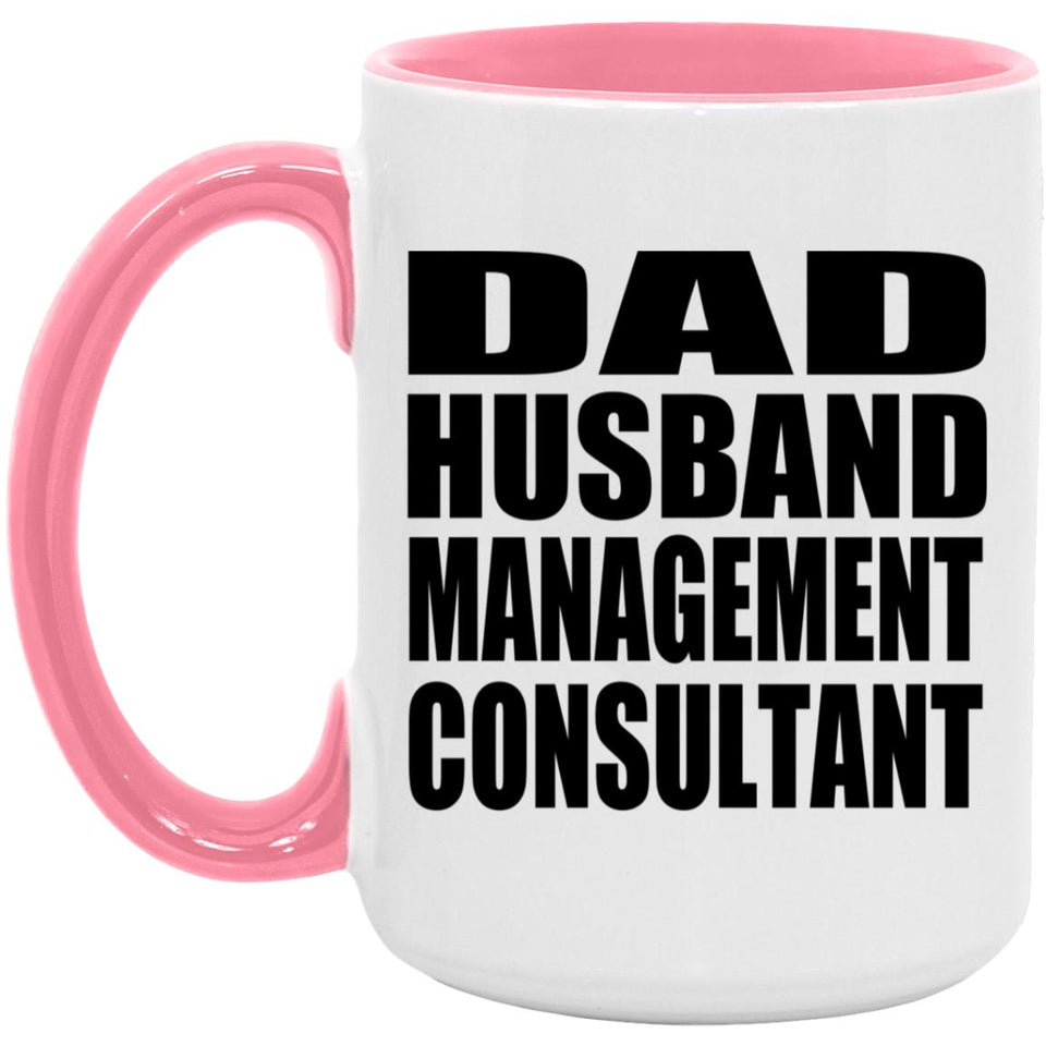 Dad Husband Management Consultant - 15oz Accent Mug Pink
