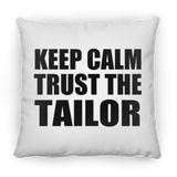 Keep Calm and Trust The Tailor - Throw Pillow