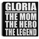 Gloria The Mom The Hero The Legend - Canvas Square
