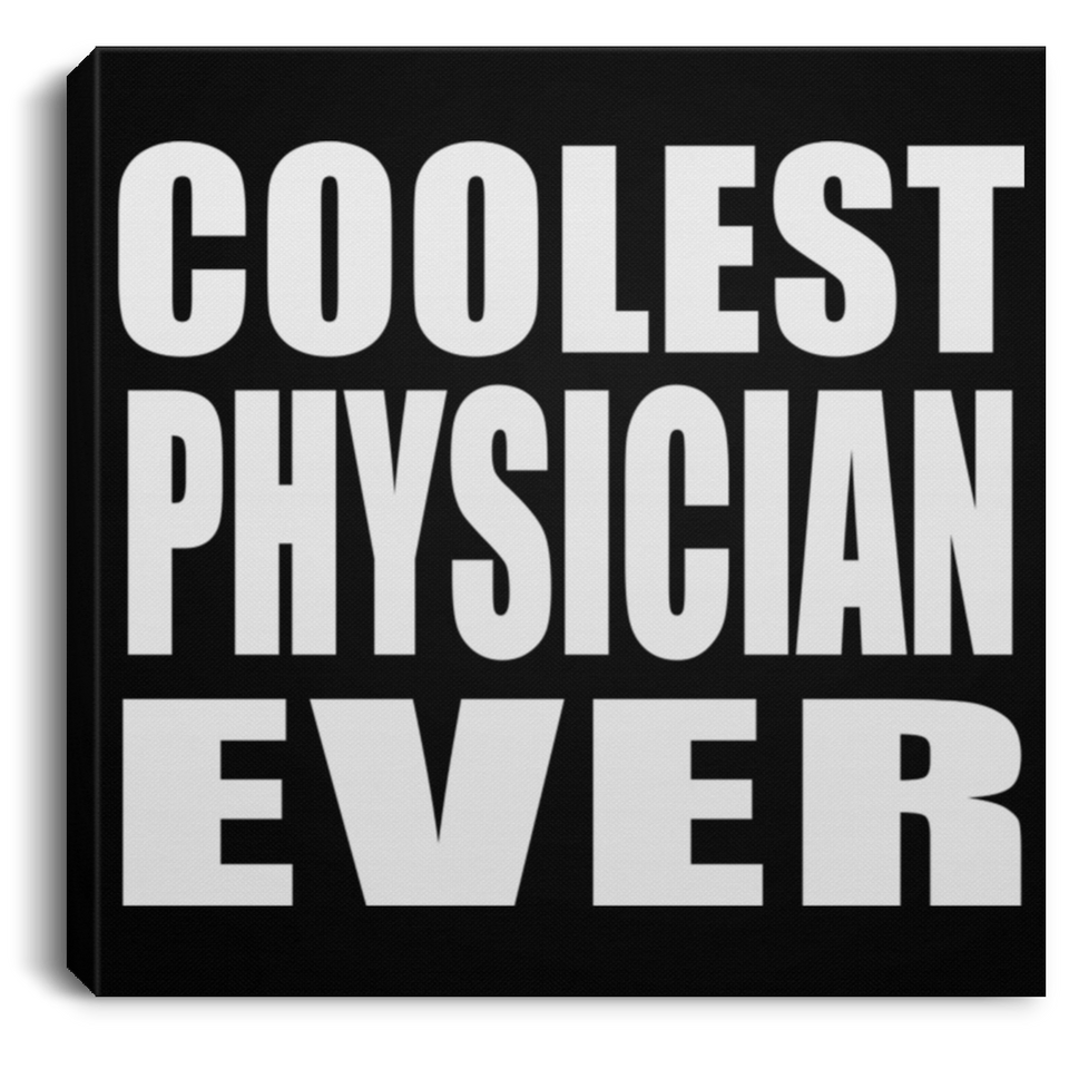 Coolest Physician Ever - Canvas Square