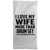I Love My Wife More Than Drum Set - Hand Towel
