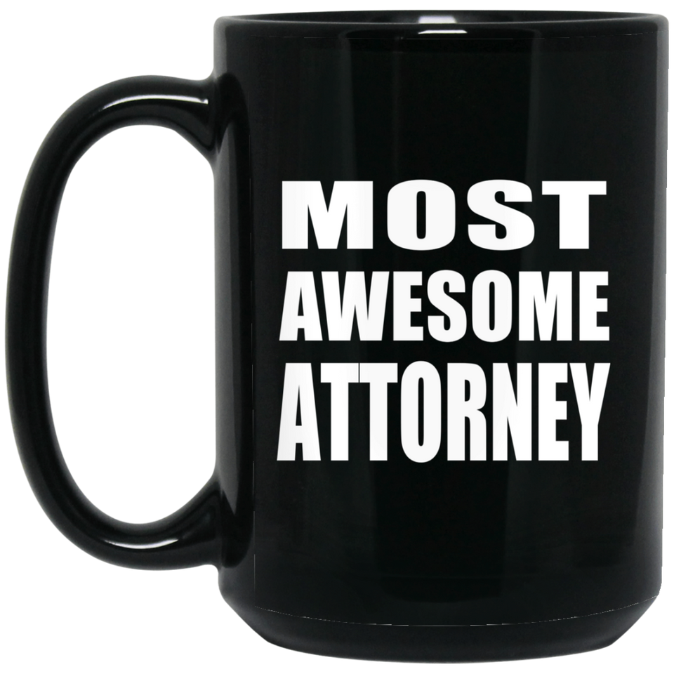 Most Awesome Attorney - 15 Oz Coffee Mug Black