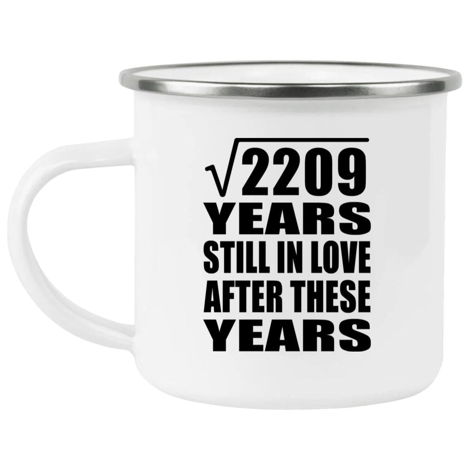 47th Anniversary Square Root of 2209 Years Still In Love - 12oz Camping Mug