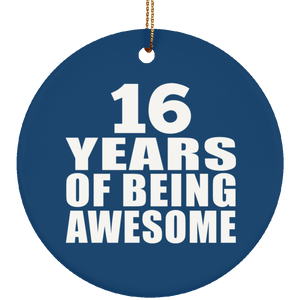16th Birthday 16 Years Of Being Awesome - Circle Ornament
