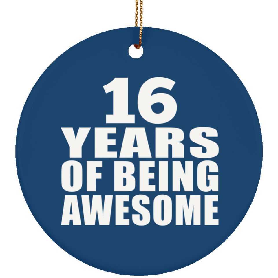 16th Birthday 16 Years Of Being Awesome - Circle Ornament