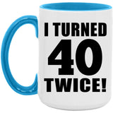 80th Birthday I Turned 40 Twice - 15oz Accent Mug Blue