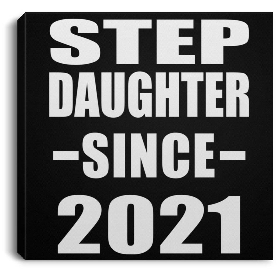 Step Daughter Since 2021 - Canvas Square