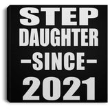 Step Daughter Since 2021 - Canvas Square