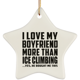 I Love My Boyfriend More Than Ice Climbing - Star Ornament