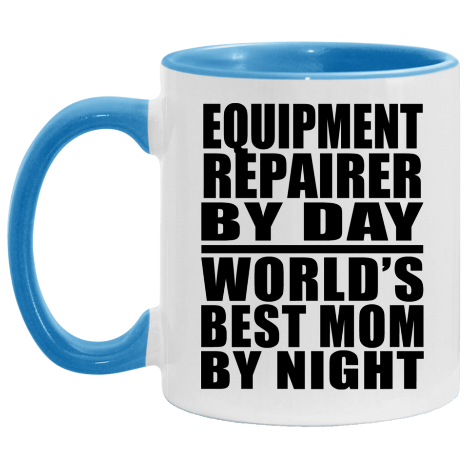 Equipment Repairer By Day World's Best Mom By Night - 11oz Accent Mug Blue