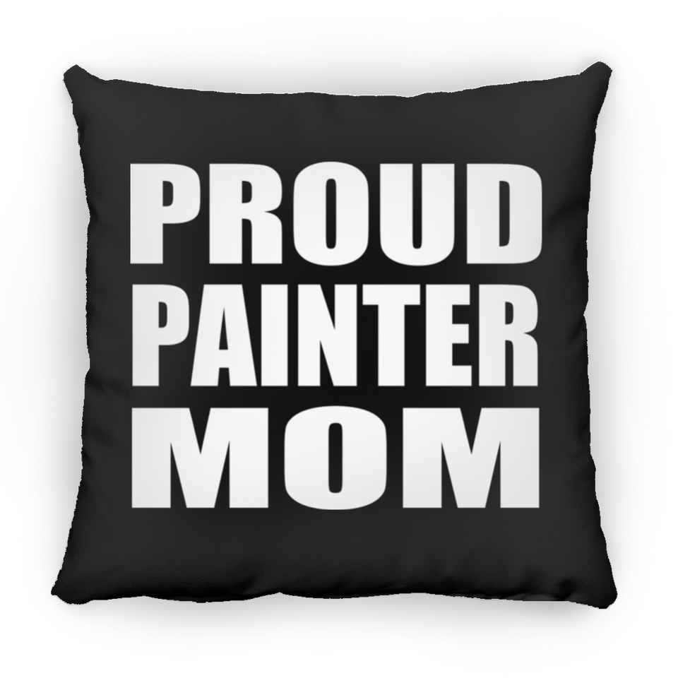 Proud Painter Mom - Throw Pillow Black