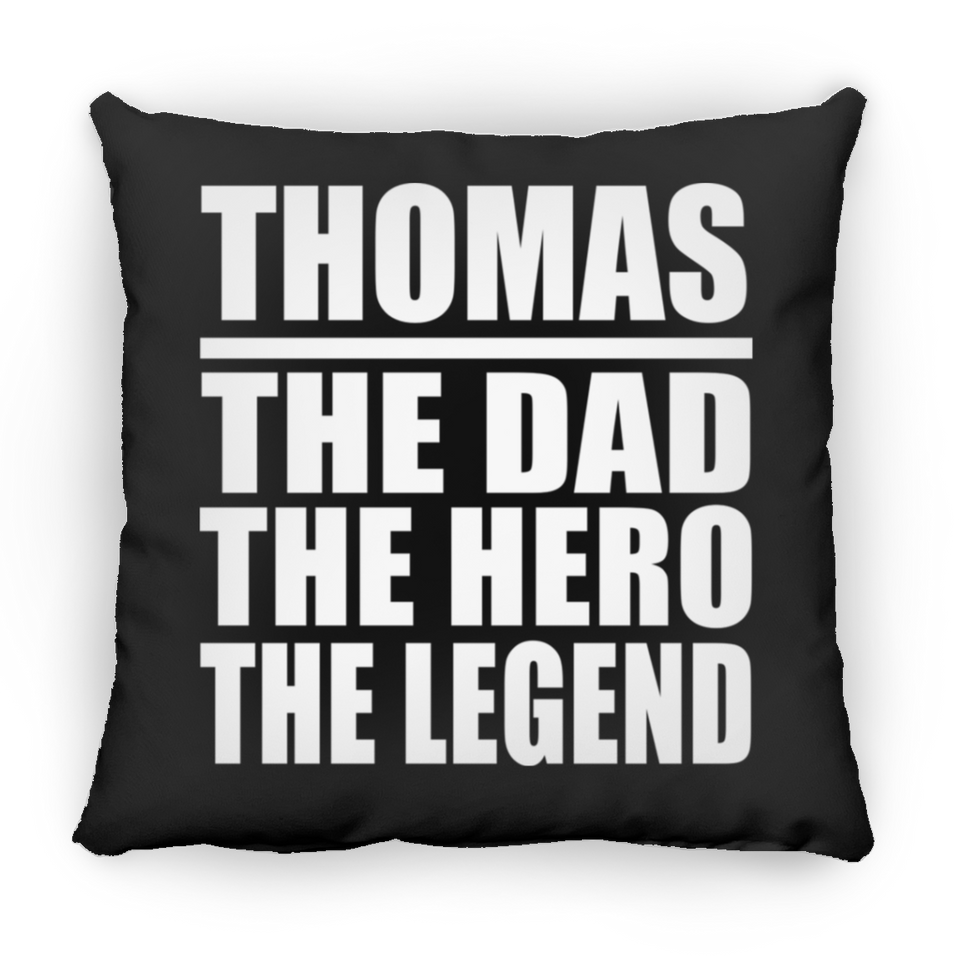 Thomas The Dad The Hero The Legend - Throw Pillow Black