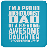 Proud Archeologist Dad Of Awesome Daughter - Drink Coaster