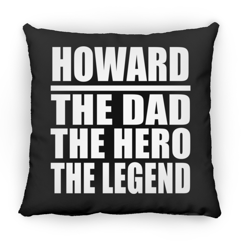 Howard The Dad The Hero The Legend - Throw Pillow Black