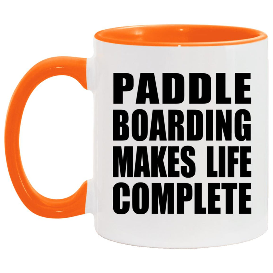 Paddle Boarding Makes Life Complete - 11oz Accent Mug Orange