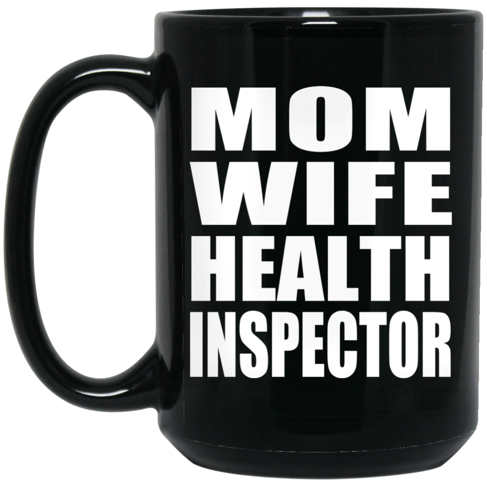 Mom Wife Health Inspector - 15oz Coffee Mug Black