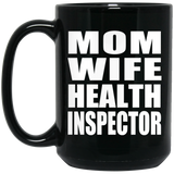Mom Wife Health Inspector - 15oz Coffee Mug Black