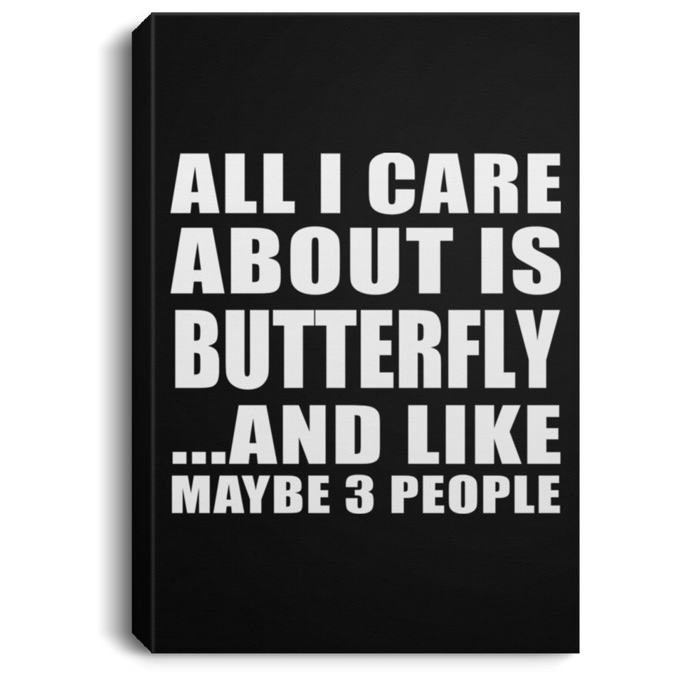 All I Care About Is Butterfly - Canvas Portrait