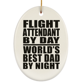 Flight Attendant By Day World's Best Dad By Night - Oval Ornament