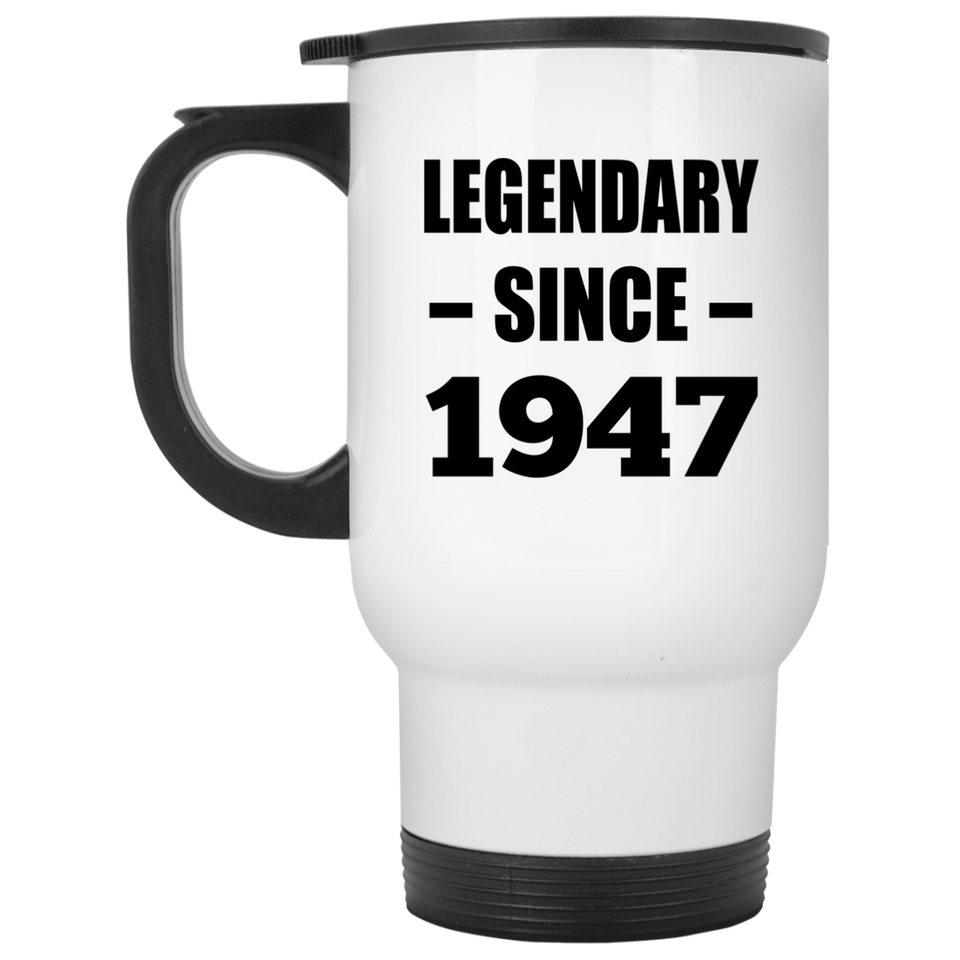 77th Birthday Legendary Since 1947 - White Travel Mug