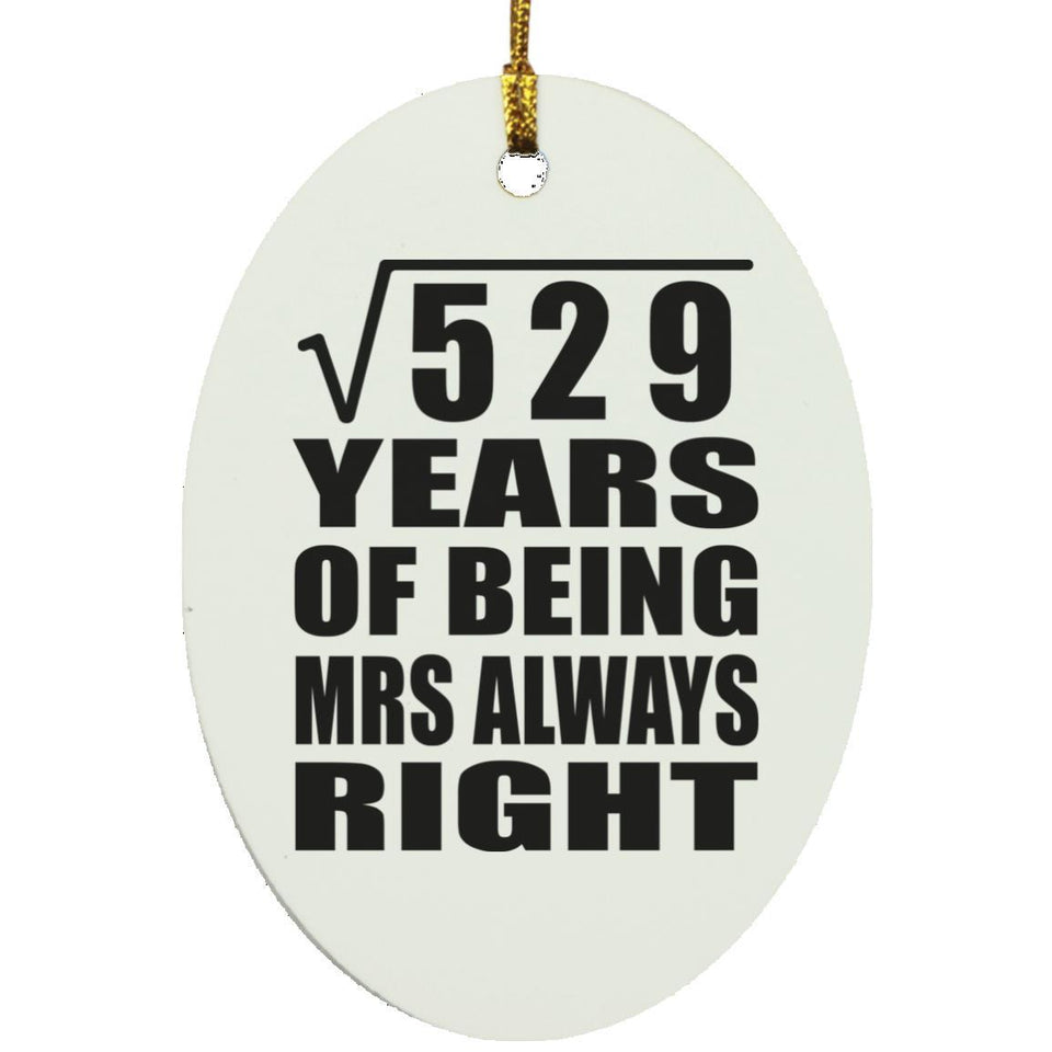 23rd Anniversary Square Root of 529 Years Mrs Always Right - Oval Ornament