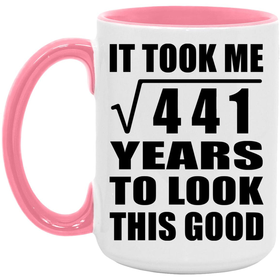 21st Birthday Took Square Root of 441 Years To Look Good - 15oz Accent Mug Pink