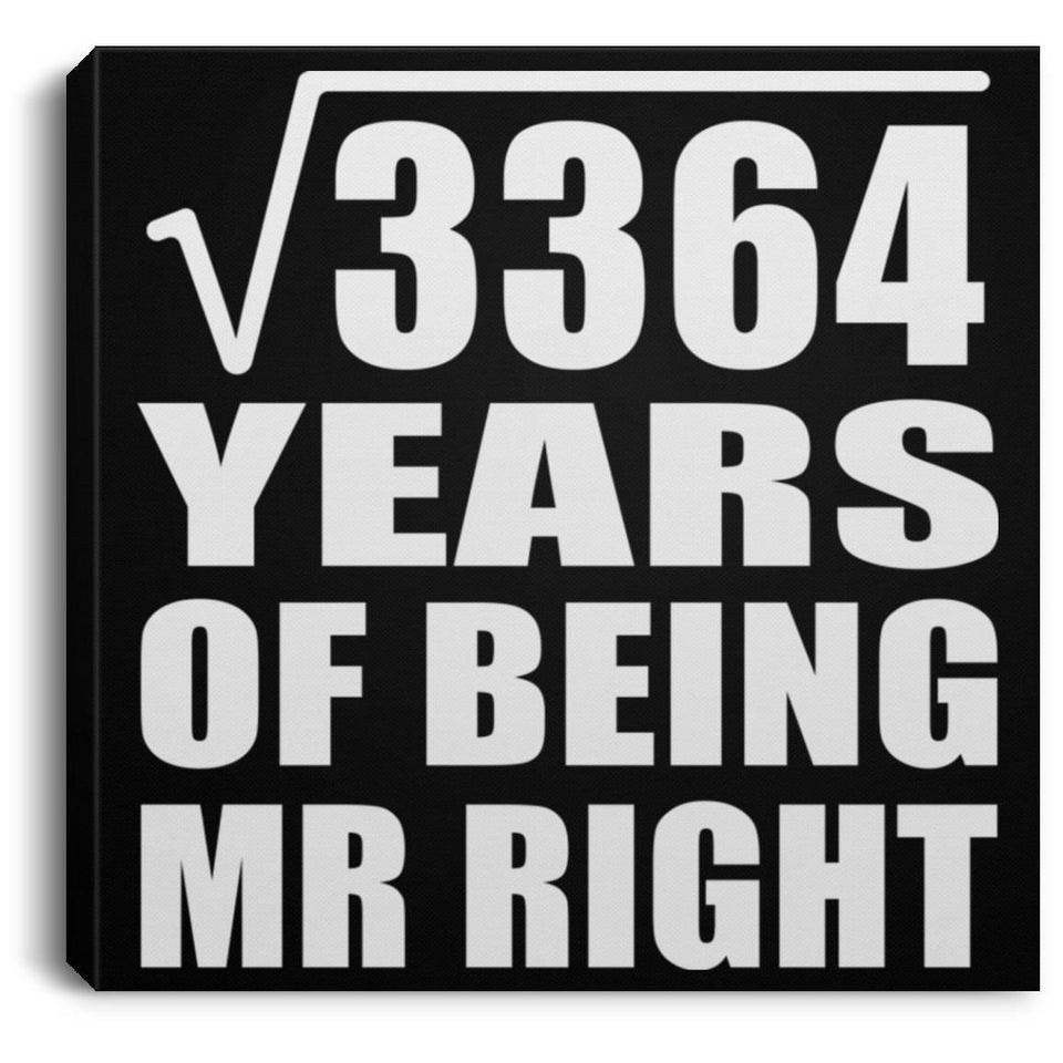 58th Anniversary Square Root of 3364 Years of Being Mr Right - Canvas Square