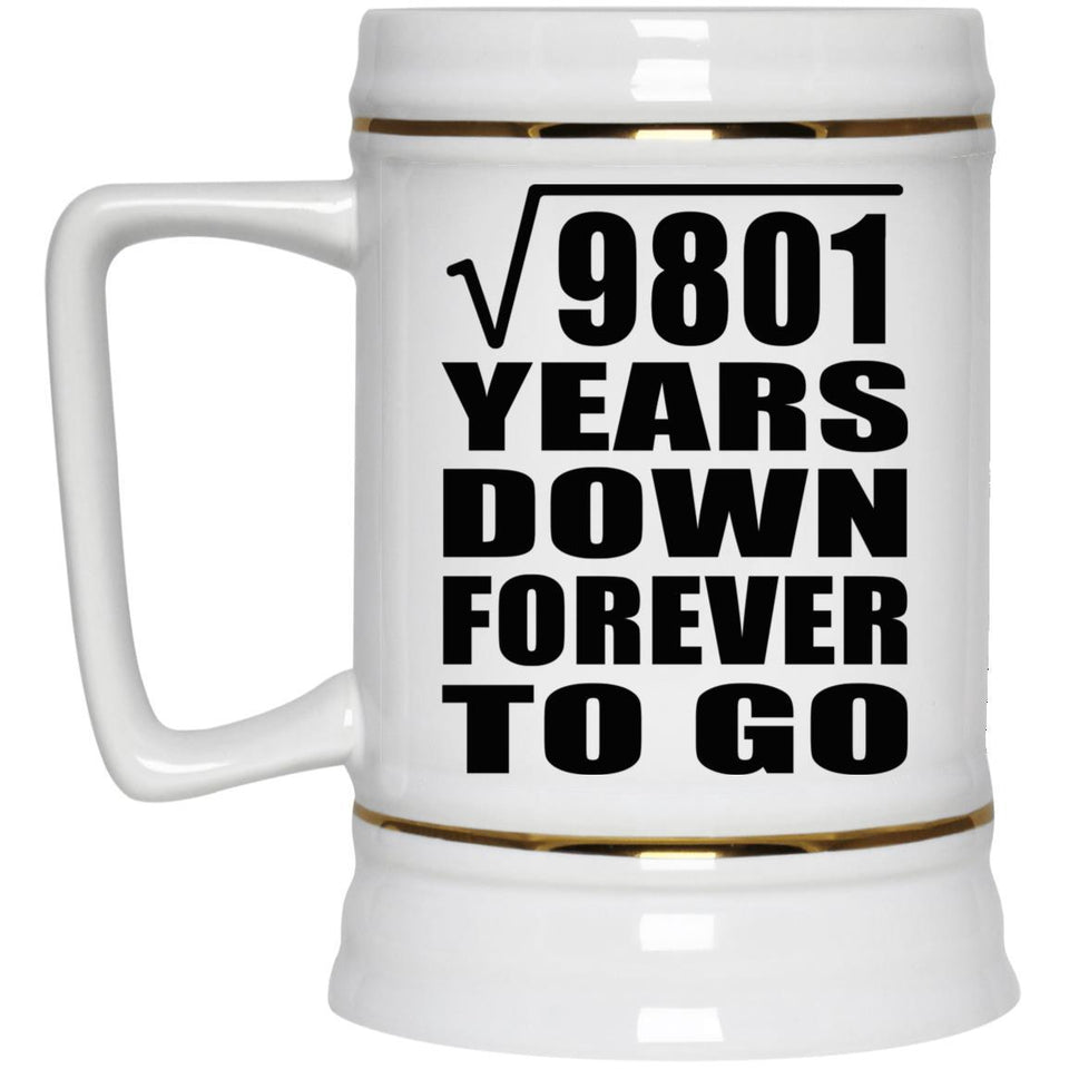 99th Anniversary Square Root of 9801 Years Down Forever To Go - Beer Stein