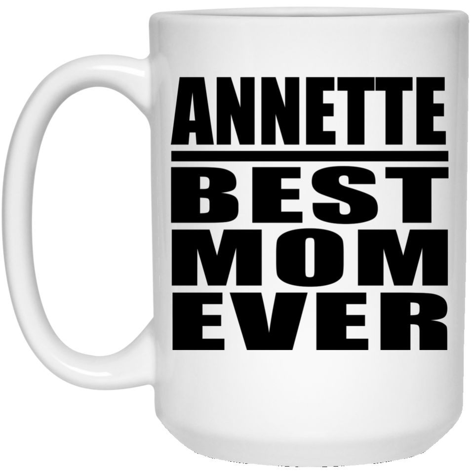 Annette Best Mom Ever - 15 Oz Coffee Mug