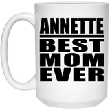 Annette Best Mom Ever - 15 Oz Coffee Mug